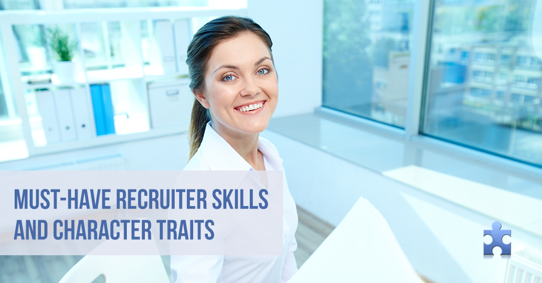 8 Skills And Character Traits Every Recruiter Must Have In 2017